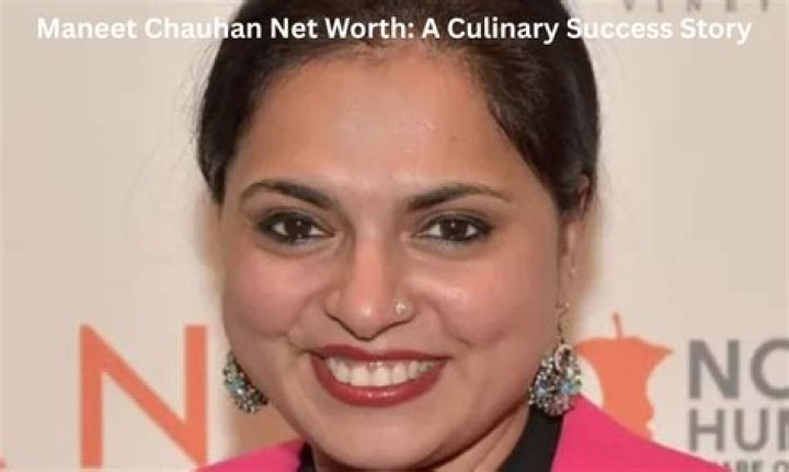 Unveiling Maneet Chauhan's Culinary Empire: Exploring Her Net Worth