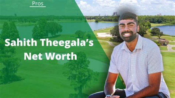 Unveiling Sahith Theegala's Net Worth: Discoveries And Insights